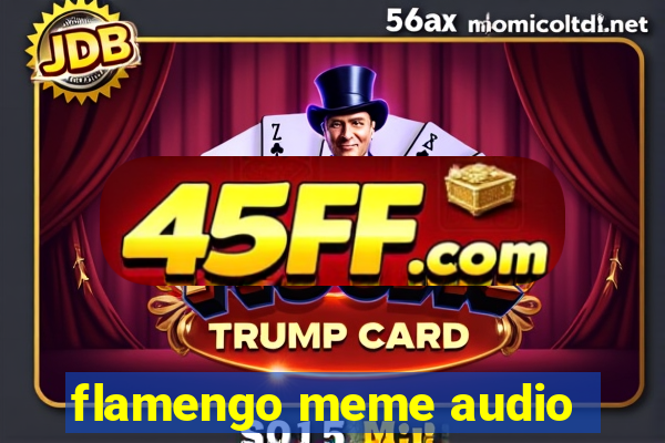 flamengo meme audio